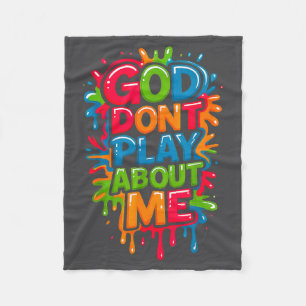 God Don't Play-about Me Funny Quote Fleece Blanket