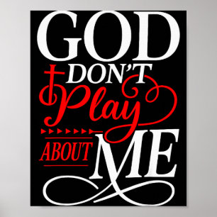 God Dont Play About Me Inspirational Faith Poster