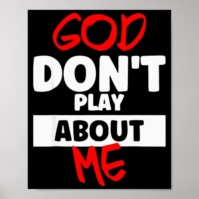 God Dont Play About Me  Poster (Front)