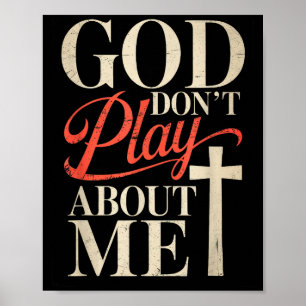 God Dont Play About Me T-shirt.png  Poster
