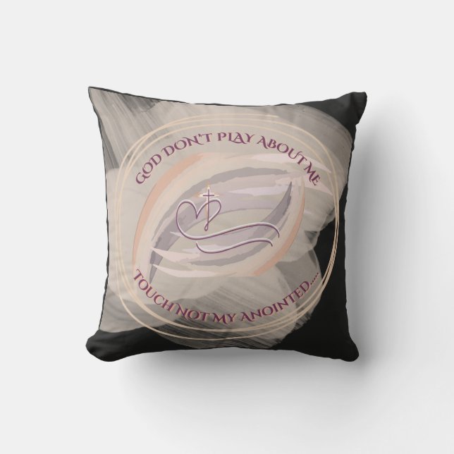 God Don't Play About Me Throw Pillow  (Front)