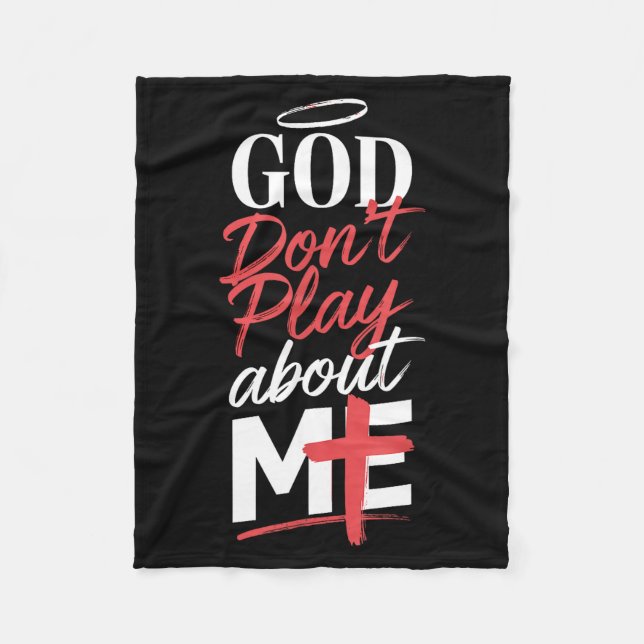 God Don't Play About Me Uplifting Sritual Expressi Fleece Blanket (Front)