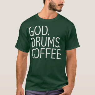 God Drums Coffee Funny Christian Drummer Musician  T-Shirt