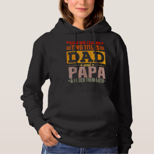 God Ed Me Two Titles Dad And Papa Father's Day Hoodie