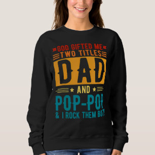 God Ed Me Two Titles Dad And Poppop Fatheru2019s D Sweatshirt