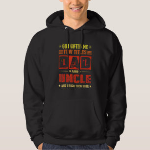 God Ed Me Two Titles Dad And Uncle Fathers Day Hoodie