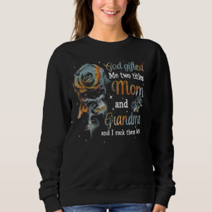 God Ed Me Two Titles Mum And Grandma Flower Mother Sweatshirt
