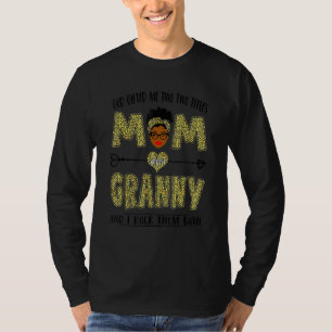 God ed Me Two Titles Mum And Granny And I Rock The T-Shirt