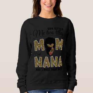 God ed Me Two Titles Mum Nana Leopard Black Woman Sweatshirt