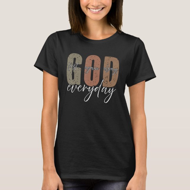 God Everyday First Again Always Apparel T-Shirt (Front)