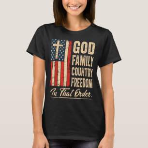 God Family Country Freedom In That Order Usa Flag T-Shirt