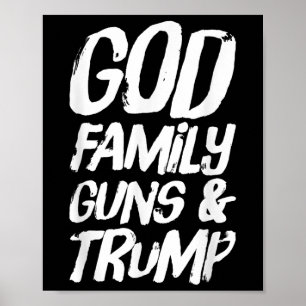 God Family Guns &amp; Trump Wins President Electio Poster
