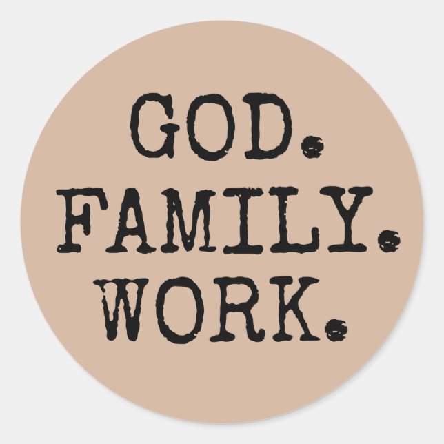 God. Family. Work. Christian Quote Classic Round Sticker (Front)