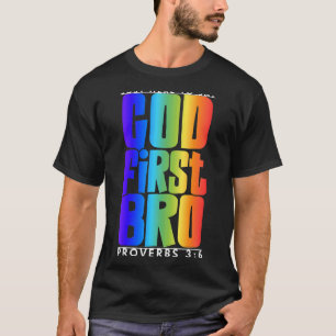 God First Bro Proverbs 36 Put God First Christian  T-Shirt