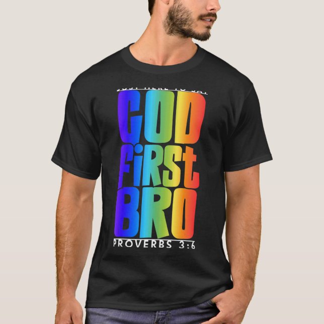 God First Bro Proverbs 36 Put God First Christian  T-Shirt (Front)