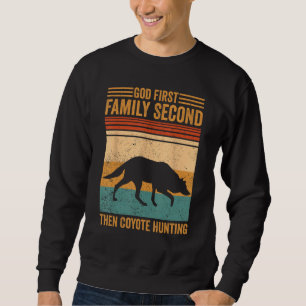 God First Family Second Then Coyote Hunting Coyote Sweatshirt