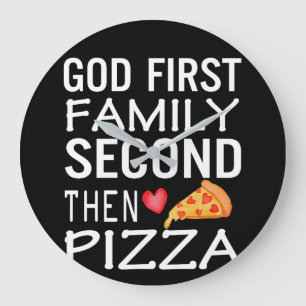 God First Family Second Then Pizza Love Large Clock