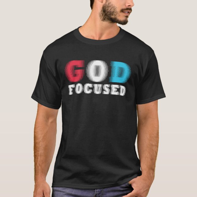 God Focused Awesome Christian Faith Graphic Wear S T-Shirt (Front)