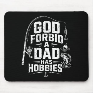 God forbid a dad has hobbies funny fishing vintage mouse pad