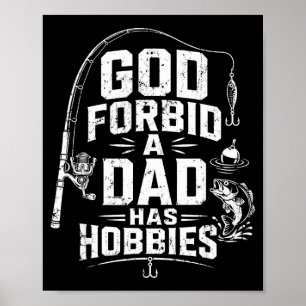 God forbid a dad has hobbies funny fishing vintage poster