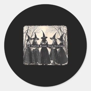 God Forbid Women Have Hobbies, Funny Witchy Femini Classic Round Sticker