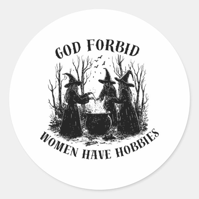 God Forbid Women Have Hobbies Halloween Spooky Sea Classic Round Sticker (Front)