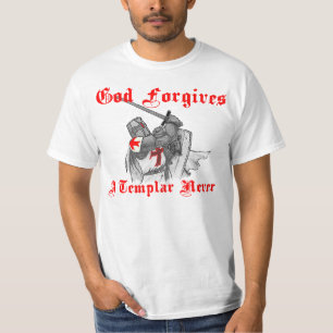 God forgives a Templar never T-Shirt