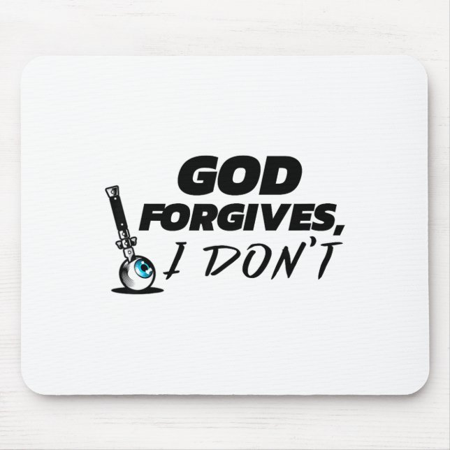 God Forgives I Don't - Cheating Affair Scorned Div Mouse Pad (Front)