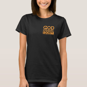 God Forgives, I Don't Funny Statement Minimalist T-Shirt