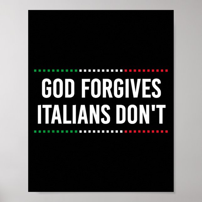 God Forgives Italians Don't Funny Sarcastic Humor  Poster (Front)