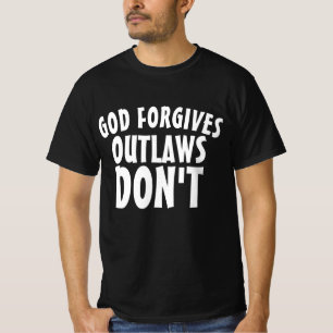 GOD FORGIVES OUTLAWS DON'T BIKER T-shirts