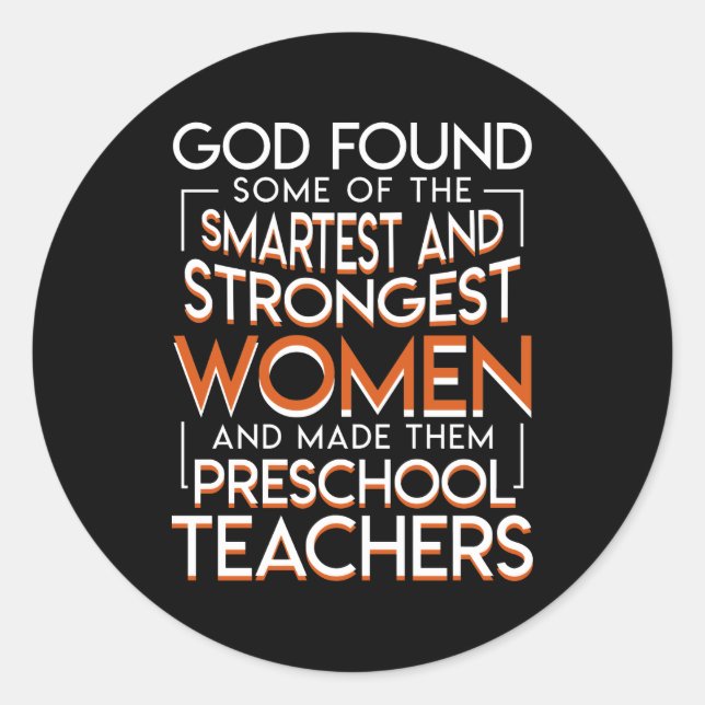 God Found Made Preschool Teachers Women Classic Round Sticker (Front)
