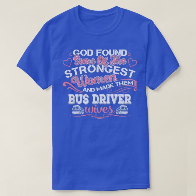 GOD FOUND SOME OF BUS DRIVER T-Shirt (Design Front)