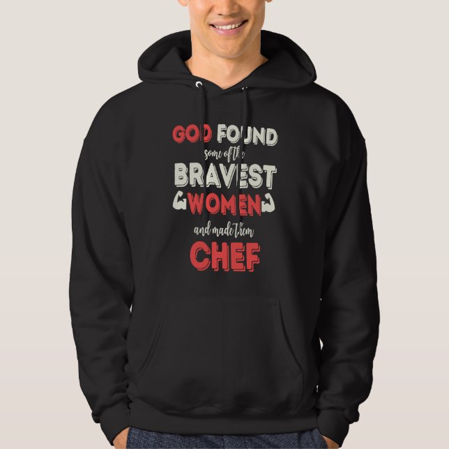 God Found Some of the Bravest Women Chef Hoodie (Front)