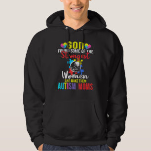 God Found Some Of The Strongest Women Autism Mum Hoodie