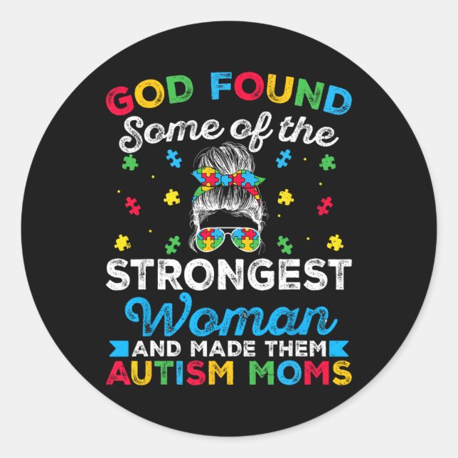 God Found Some Strongest Women Autism Spectrum Dis Classic Round Sticker (Front)