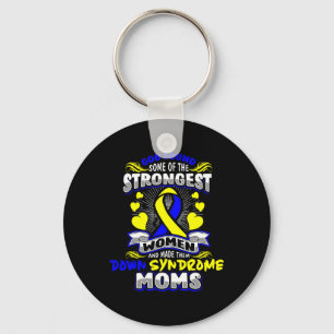 God Found Strongest Women To Be Down Syndrome Moms Key Ring
