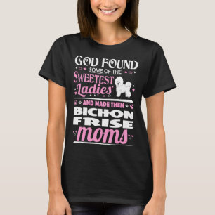 God Found Sweetest Ladies Made Them Bichon Frise M T-Shirt