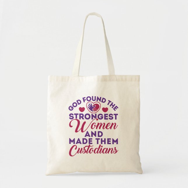 God Found the Strongest Women Custodian  Tote Bag (Front)