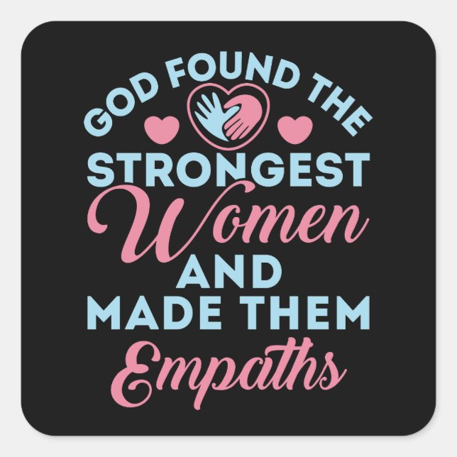 God Found the Strongest Women Empaths Square Sticker (Front)