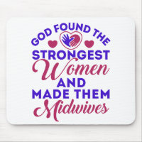 God Found the Strongest Women Midwives Midwife