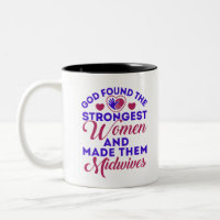 God Found the Strongest Women Midwives Midwife