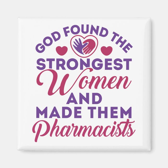 God Found the Strongest Women Pharmacists Cute Magnet (Front)
