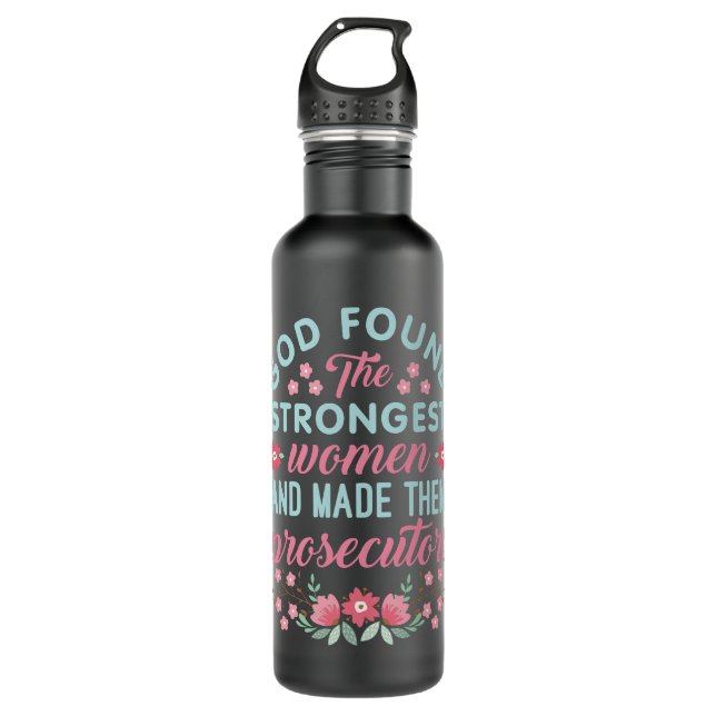 God Found the Strongest Women Prosecutor Attorney 710 Ml Water Bottle (Front)