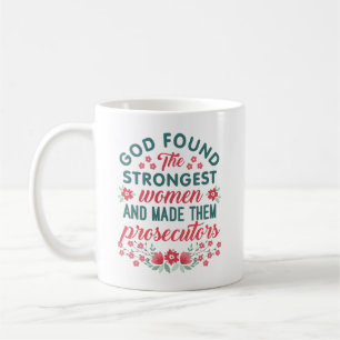 God Found the Strongest Women Prosecutor Attorney Coffee Mug