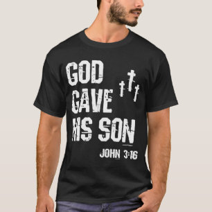 God Gave His Son John 316 Easter Jesus Christ Resu T-Shirt