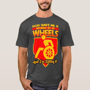 God Gave Me A Different Set Of Wheels And I Killin T-Shirt