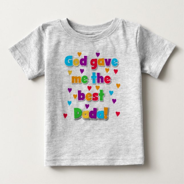 God Gave Me the Best Dada Toddler Sweatshirt Baby T-Shirt (Front)