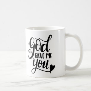 God Gave Me You Coffee Tea Cup Mug