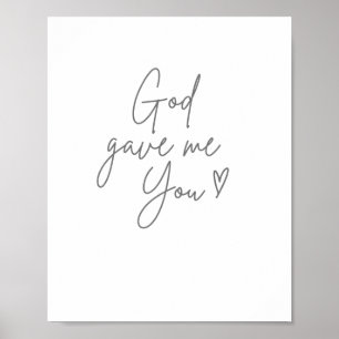 God gave me You Poster & Print